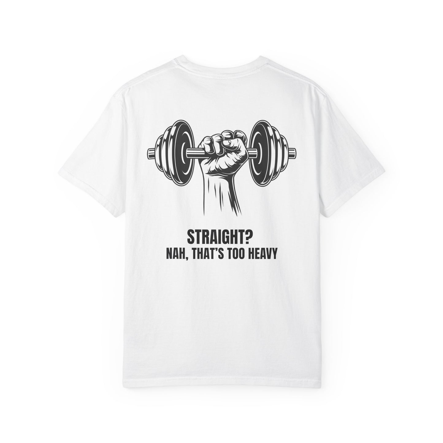 Straight? Nah, That’s Too Heavy.