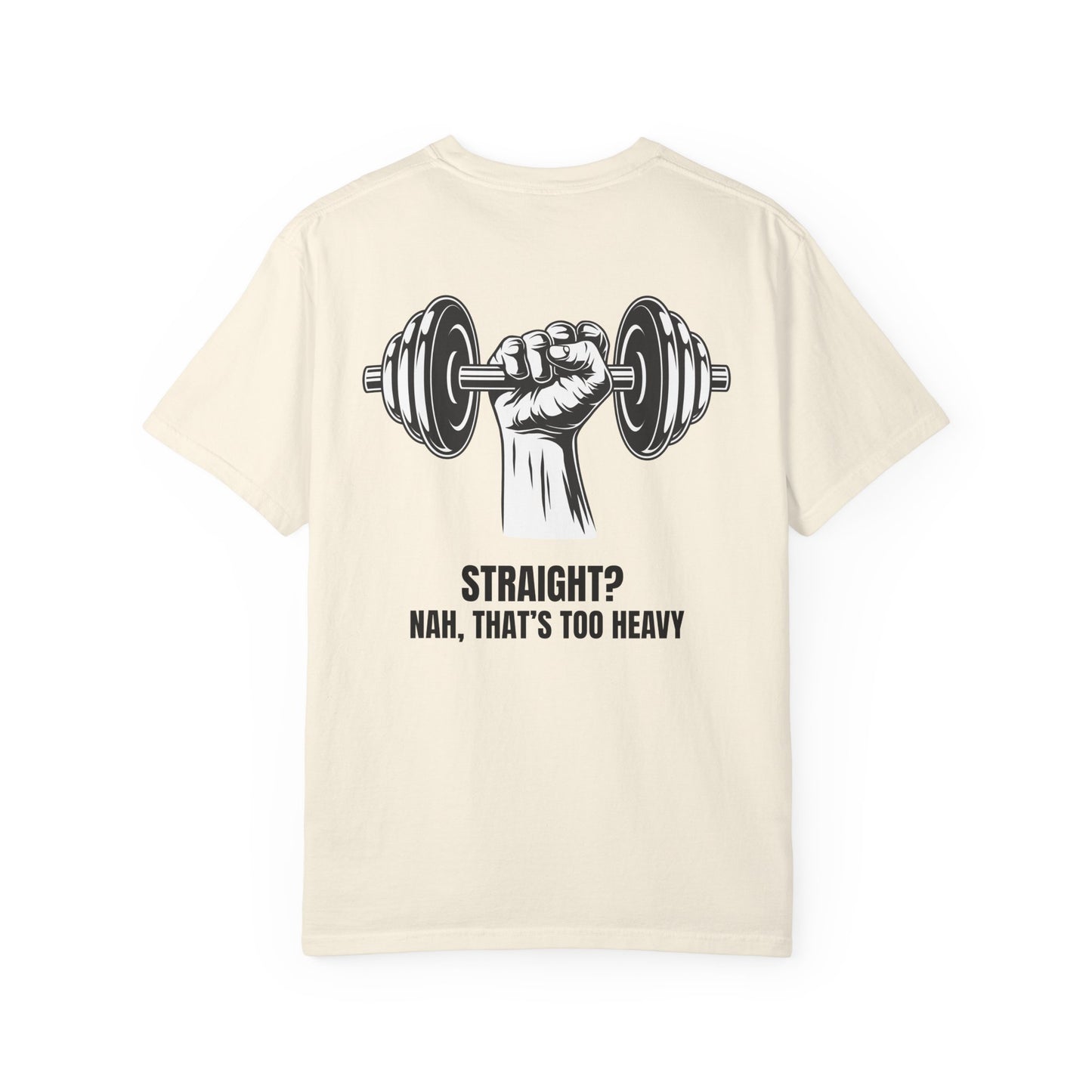 Straight? Nah, That’s Too Heavy.